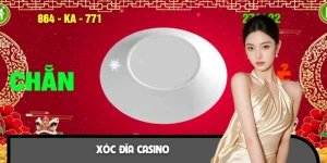 Xóc Đĩa Casino - Trò Chơi May Rủi Hấp Dẫn Nhất Hiện Nay
